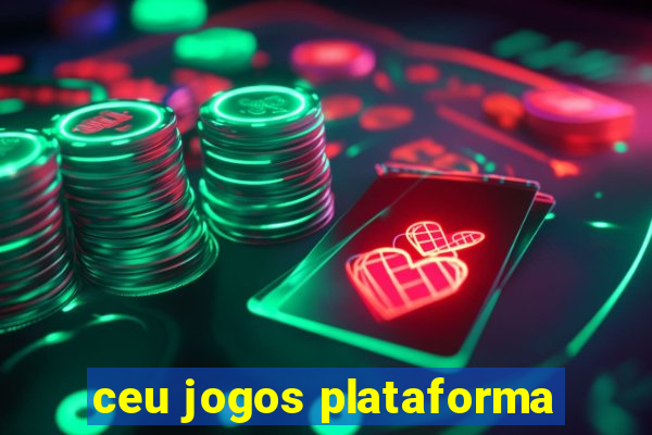 ceu jogos plataforma